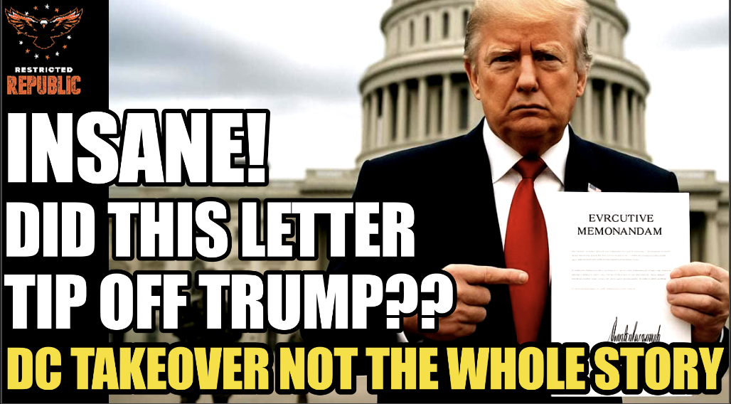 WOW! Did This Letter Tip Off Trump? DC Takeover Not The Whole Story? What Does He Know?
